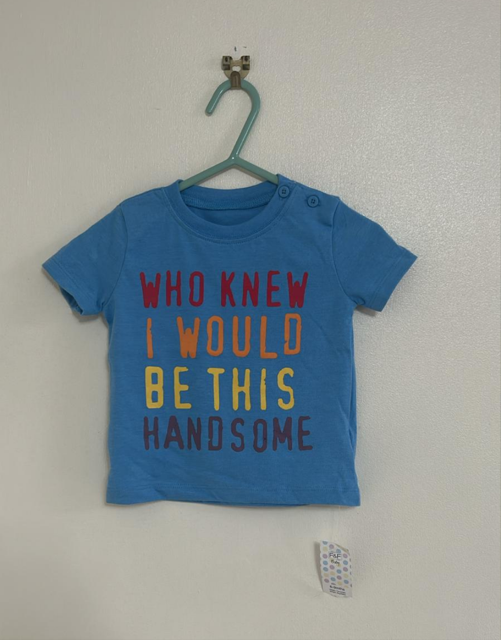 6-9m: Bnwt "Who Knew I'd be This Handsome" T-shirt